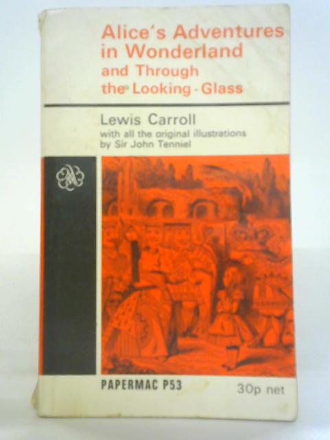 Alice's Adventures in Wonderland and Through The Looking Glass By Lewis Carroll