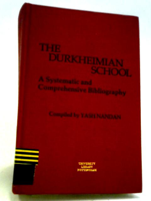 The Durkheimian School: A Systematic and Comprehensive Bibliography By Yash Nandan