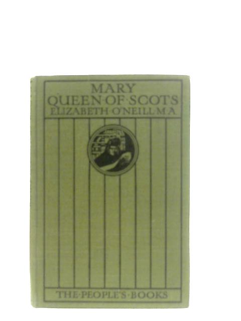 Mary Queen of Scots By Elizabeth O'Neill