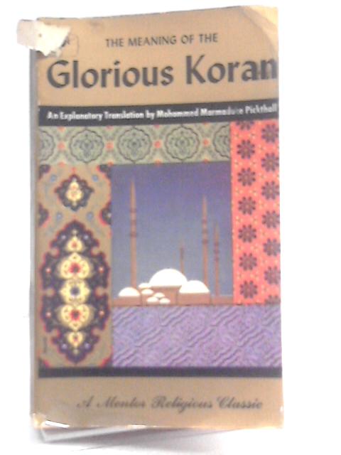 The Meaning Of The Glorious Koran By Mohammed M Pickthall