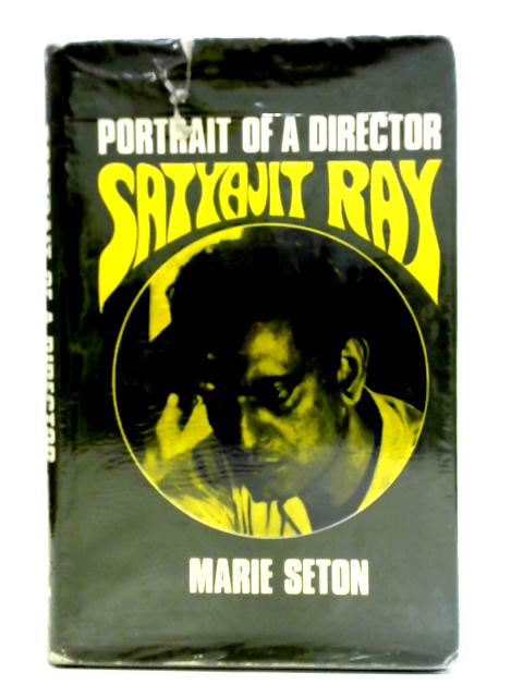 Portrait of a Director: Satyajit Ray By Marie Seton