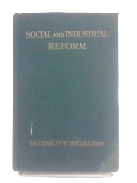 Social and Industrial Reform By C.W. Macara