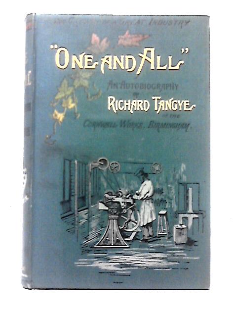 "One and All": An Autobiography of Richard Tangye By Richard Tangye