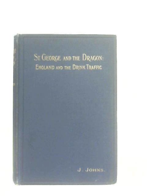 St.George and the Dragon - England and the Drink Traffic By Rev. J. Johns