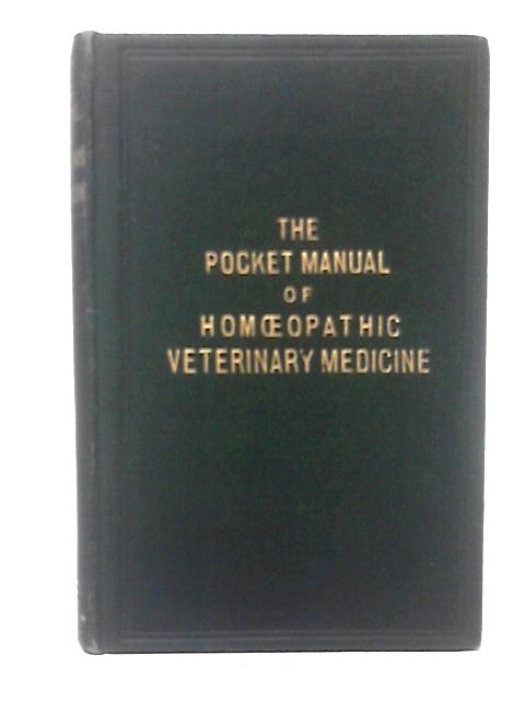 The Pocket Manual of Homoeopathic Veterinary Medicine By Edward H. Ruddock