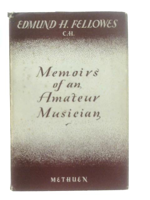 Memoirs Of An Amateur Musician von Edmund H. Fellowes