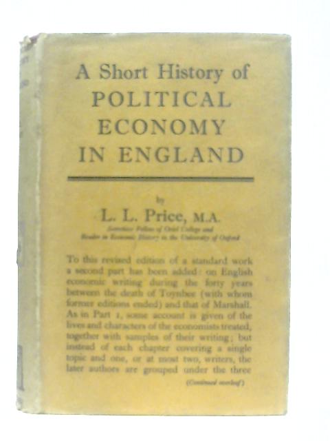 A Short History of Political Economy in England from Adam Smith to Alfred Marshall By L. L. Price