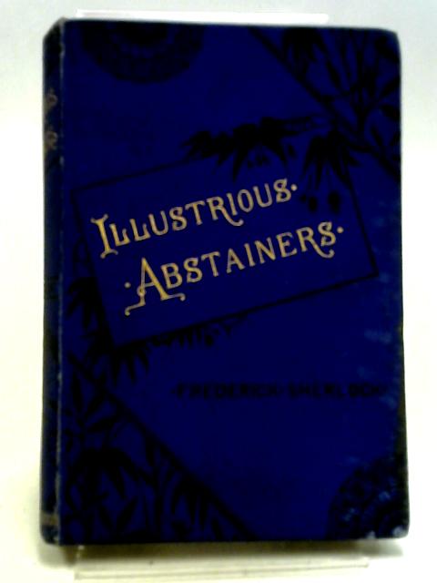 Illustrious Abstainers By Frederick Sherlock