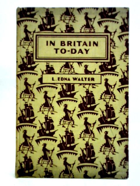 Life In Many Lands IV In Britain To-Day von L. Edna Walter