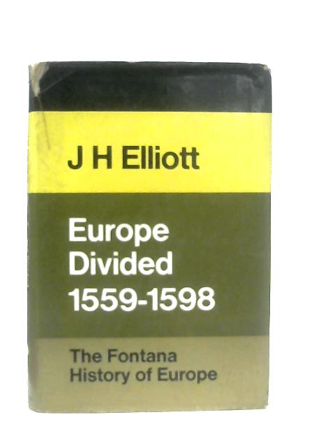 Europe Divided 1559-1598 von J. H. Elliott