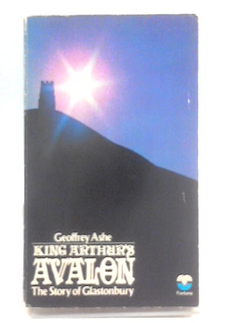 King Arthur's Avalon. The Story of Glastonbury. By Geoffrey Ashe