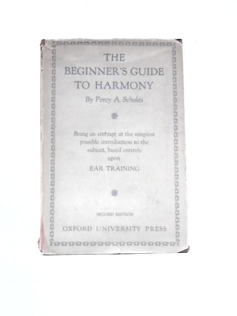The Beginner's Guide to Harmony von Percy A.Scholes
