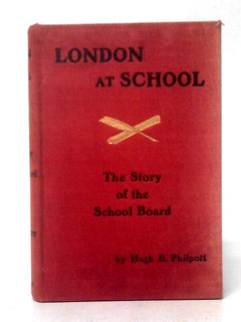 London at School By Hugh B. Philpott