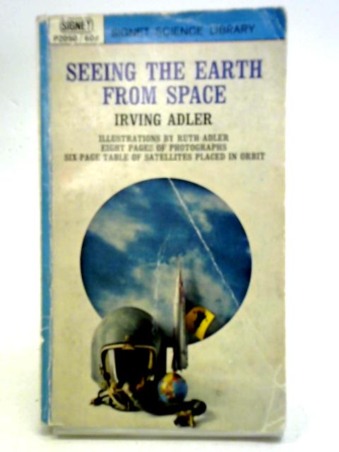 Seeing The Earth From Space By Irving Adler