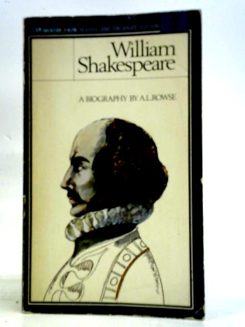 William Shakespeare: A Biography By A. L. Rowse