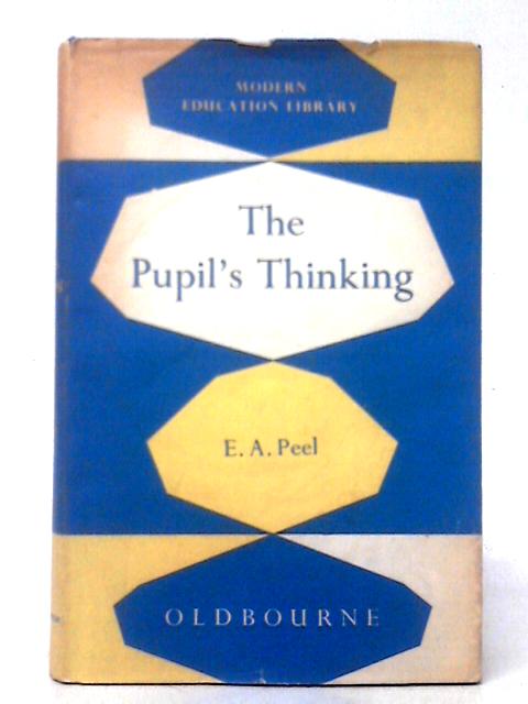 The Pupil's Thinking By E. A. Peel