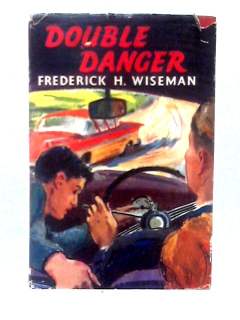 Double Danger By Frederick H. Wiseman