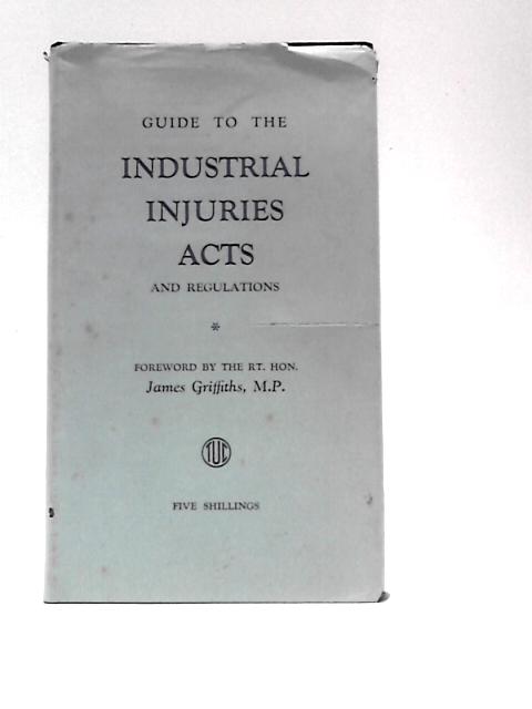 Guide to the Industrial Injuries Acts and Regulations von Unstated