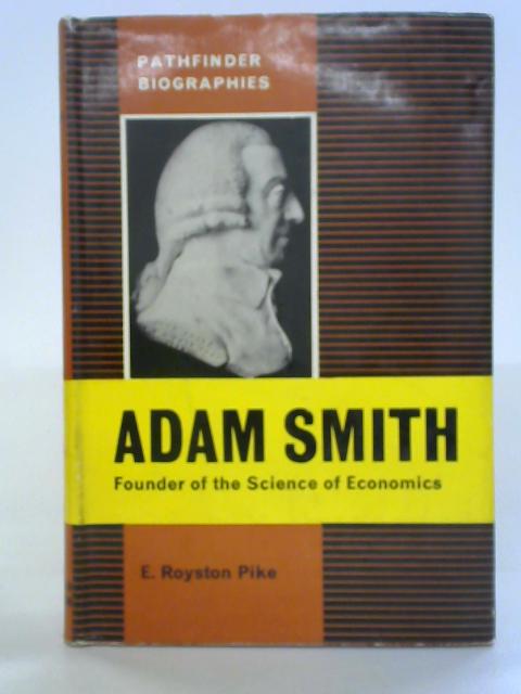 Adam Smith By E. Royston Pike