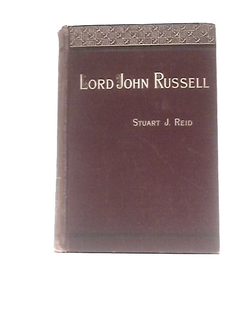 Lord John Russell (The Queen's Prime Ministers: A Series Of Political Biographies) von Stuart J Reid