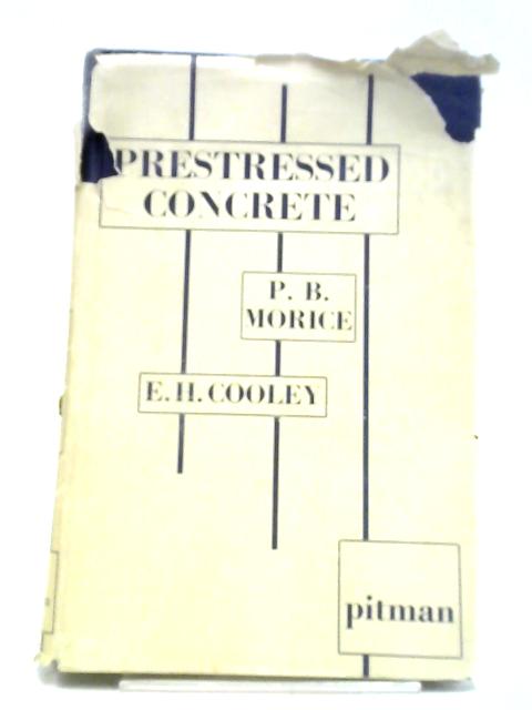 Prestressed Concrete By P B Morice and E H Cooley