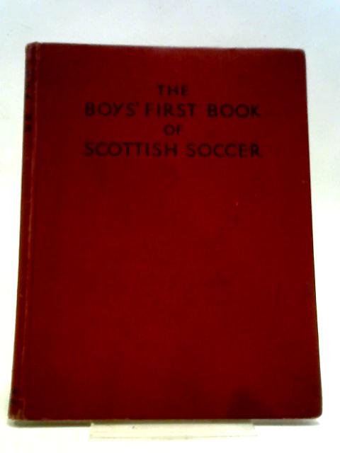 The Boy's First Book of Scottish Soccer By Various