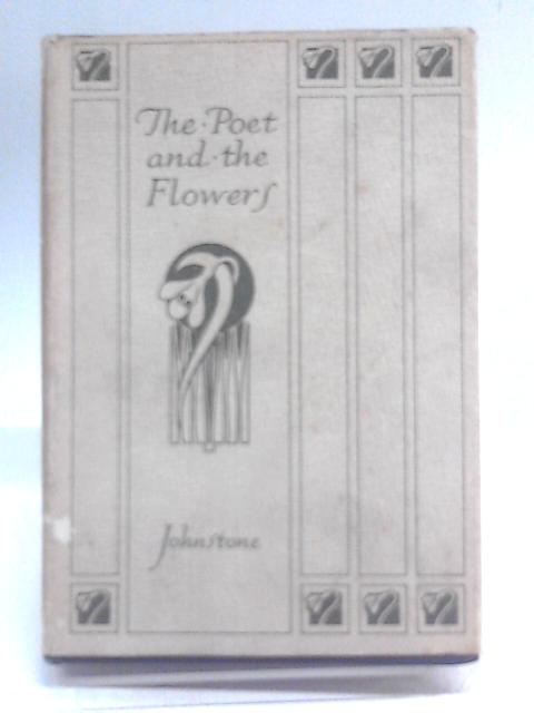 The Poet And The Flowers By Mary A Johnstone