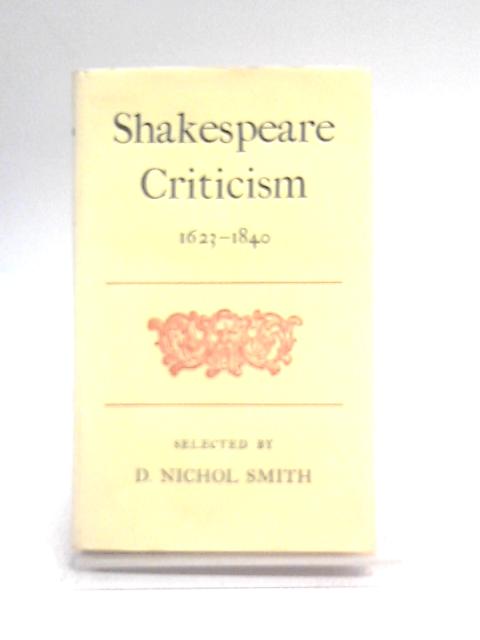 Shakespeare Criticism: A Selection 1623-1840 By D. Nichol Smith (Ed.)