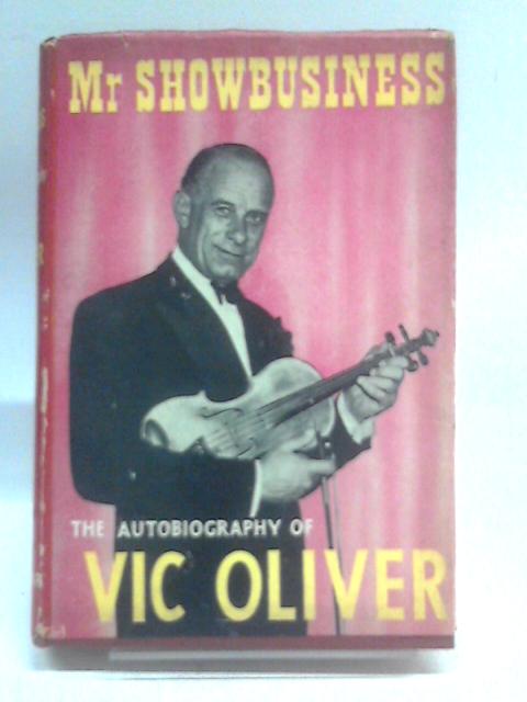 Mr. Showbusiness: The Autobiography of Vic Oliver By Vic Oliver