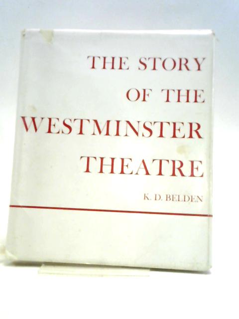 The Story of the Westminster Theatre By K. D. Belden