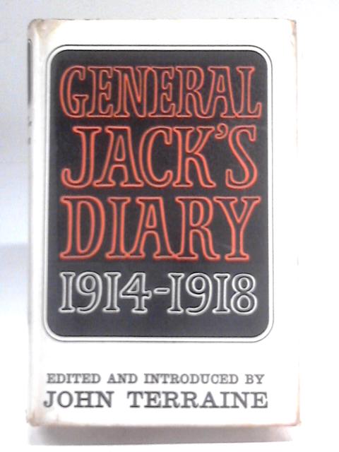 General Jack's Diary, 1914-1918: The Trench Diary Of Brigadier-General J.L. Jack By John Terraine (Ed.)