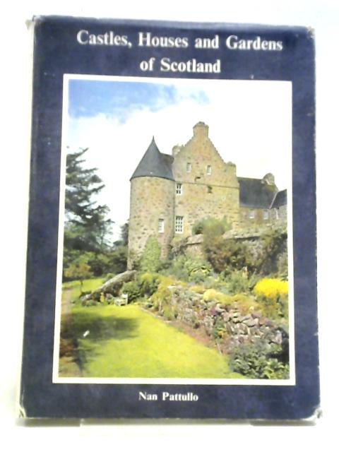 Castles, Houses And Gardens Of Scotland von Nan Pattullo