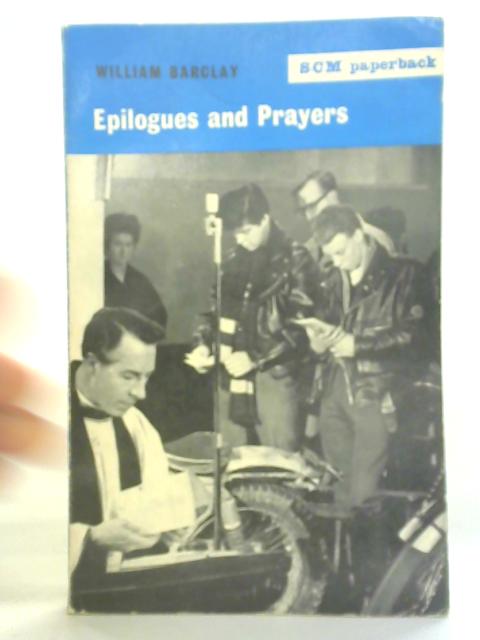 Epilogues And Prayers By William Barclay