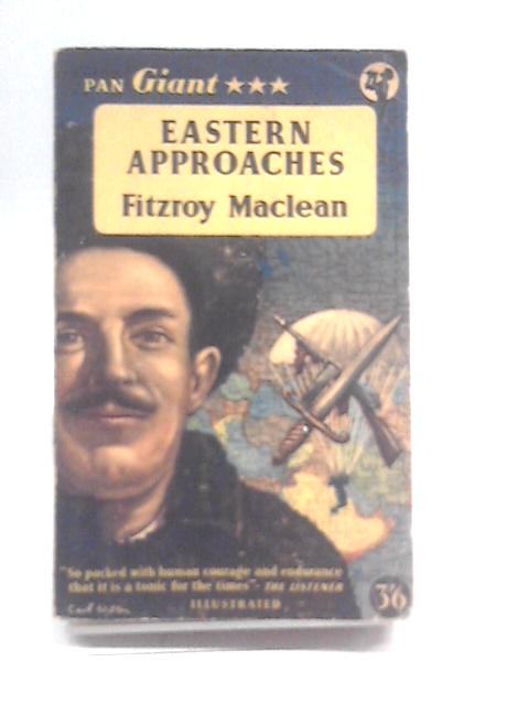 Eastern Approaches By Fitzroy Maclean