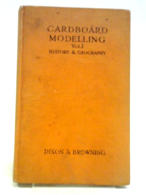 Cardboard Modelling History & Geography par Loris & Browning, Bryan R. Dixon