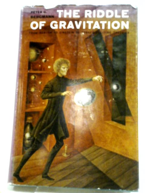 The Riddle of Gravitation By Peter G. Bergmann