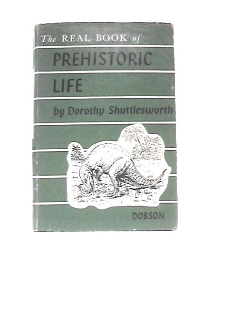 The Real Book of Prehistoric Life von Dorothy E. Shuttlesworth