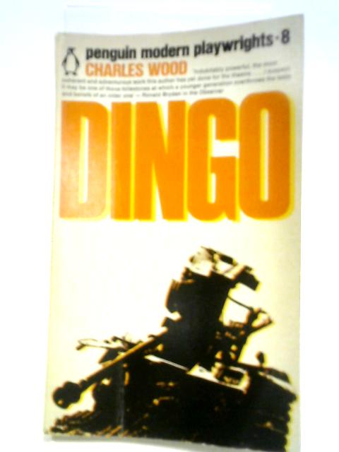 Dingo. A Play In Three Acts. von Charles Wood