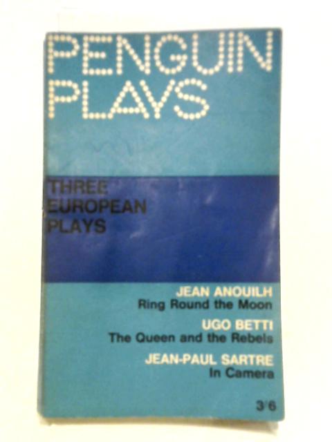 Three European Plays By Anouilh, Betti, Satre