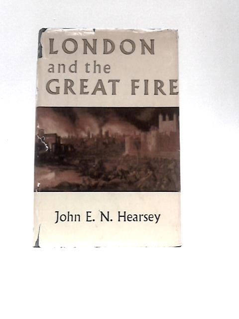 London and the Great Fire By John Edward Nicholl Hearsey