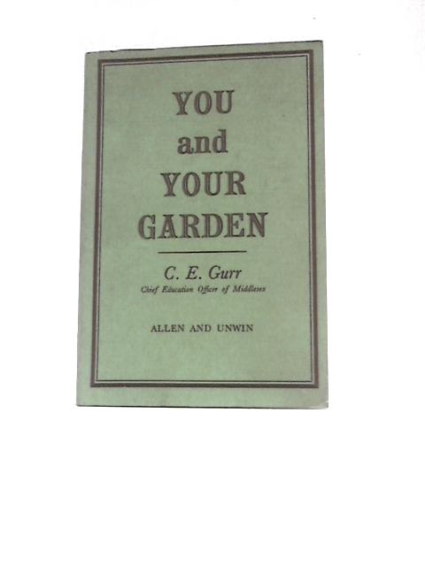 You and Your Garden von C. E. Gurr