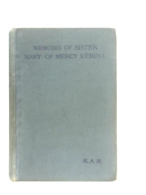 Memoirs of Sister Mary of Mercy Keruel By M. A. M.