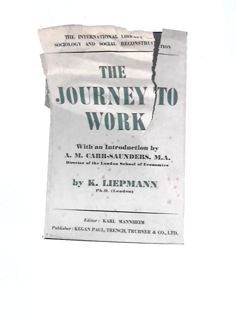 The Journey To Work: Its Significance For Industrial And Community Life von Kate K.Liepmann