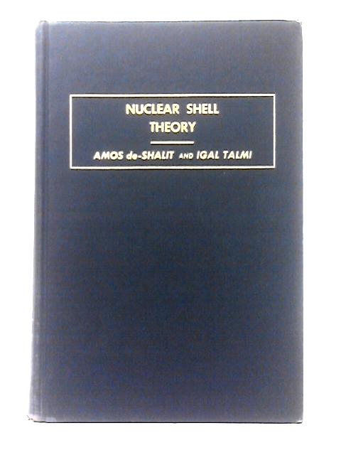 Nuclear Shell Theory (Pure & Applied Physics S.) By Amos De Shalit