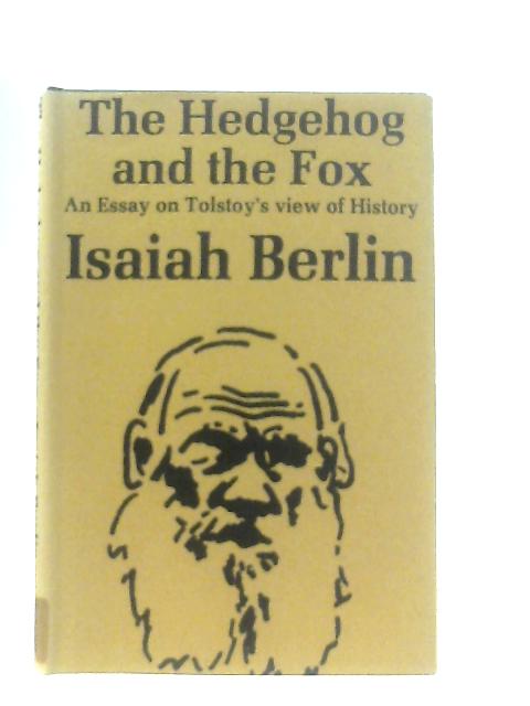 The Hedgehog and The Fox: An Essay on Tolstoy's View of History von Sir Isaiah Berlin