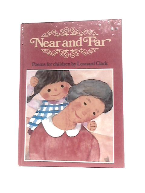 Near And Far: Poems For Children By Leonard Clark