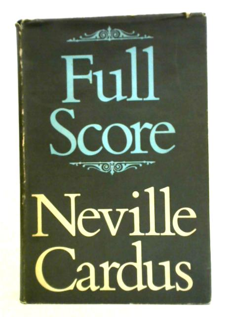 Full Score By Neville Cardus