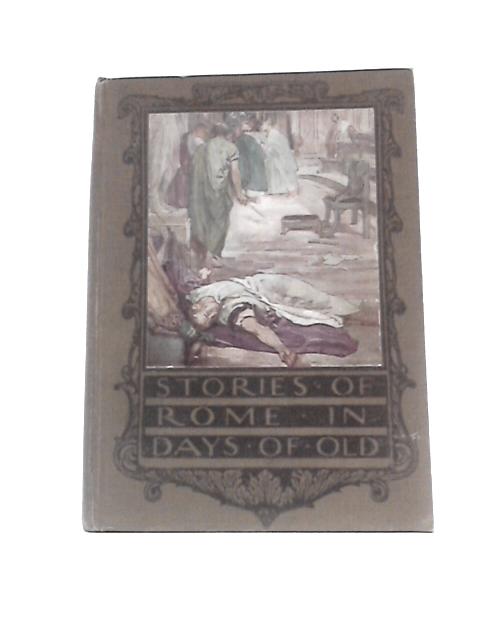 Stories of Rome in Days of Old von Arthur O. Cooke