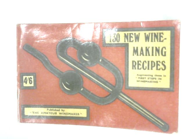 130 New Winemaking Recipes von C. J. J. Berry