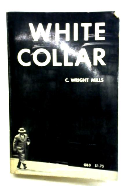 White Collar: The American Middle Class von C. Wright Mills